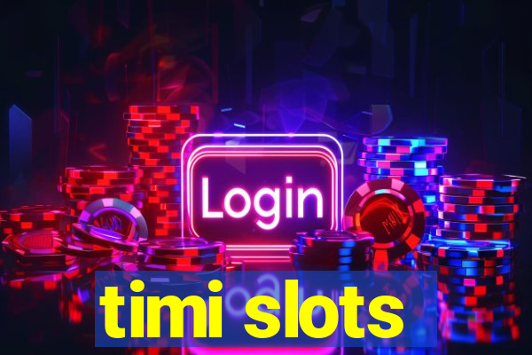 timi slots